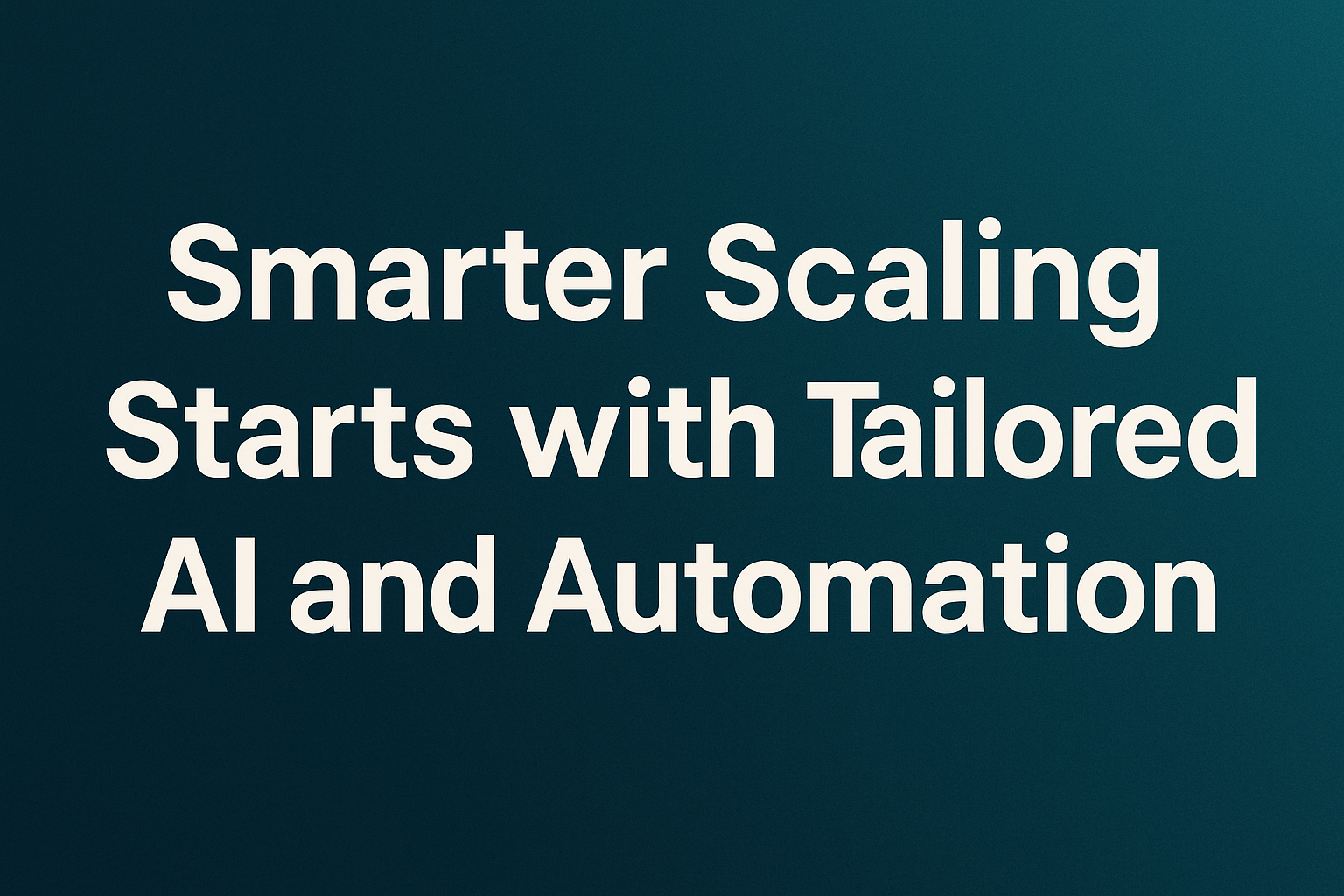 Unlocking Business Growth: AI and Automation for Scaling
